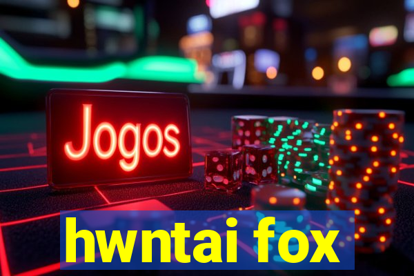 hwntai fox